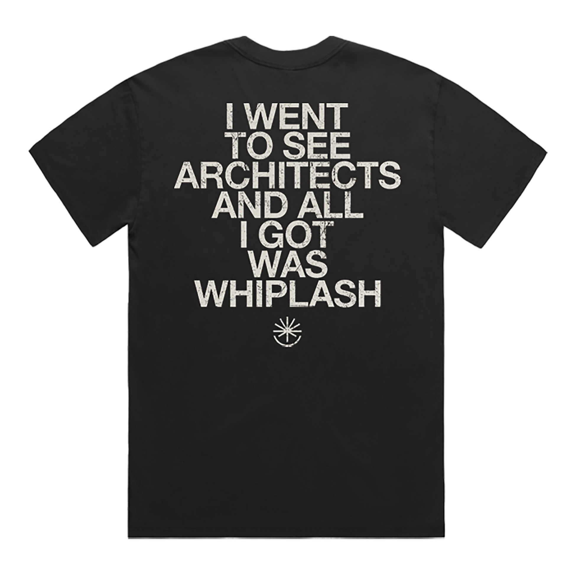 Back view of a black unisex short-sleeve t-shirt featuring white vintage-style text that reads ‘I went to see Architects and all I got was Whiplash’ across the back